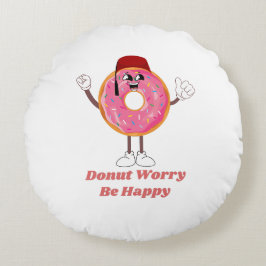 Cojín Redondo Funny Donut T-Shirt – Donut Worry Be Happy Gift