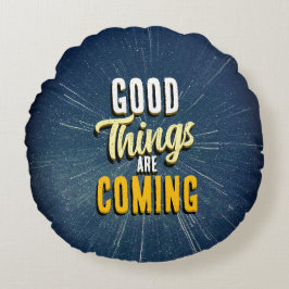 Cojín Redondo Good Things are Coming