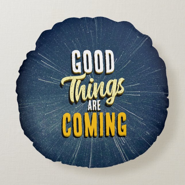 Cojín Redondo Good Things are Coming (Anverso)