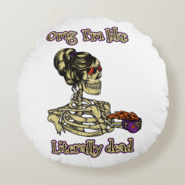 Cojín Redondo Graciosa bebida de Skeleton Estoy literalmente mue