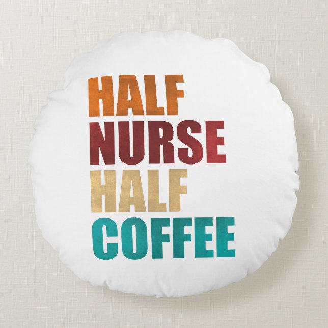 Cojín Redondo Half Nurse Half Coffee Funny Nurse (Anverso)