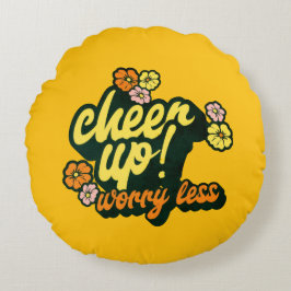 COJÍN REDONDO HOME DECOR CHEER UP WORRY LESS ROUND PILLOW 
