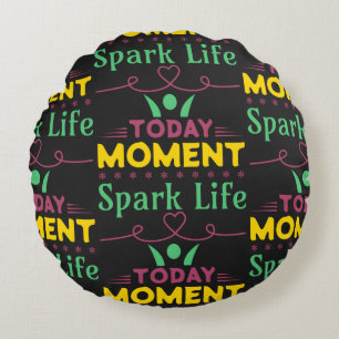 Cojín Redondo Hoy, momento, vida de chispa
