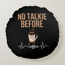 Cojín Redondo Humor de No Talkie Before Coffee Amantes del Café 