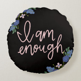 Cojín Redondo I am enough pillow, inspirational pillow, affirmat
