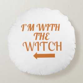 Cojín Redondo I’m With The Witch  Pillow