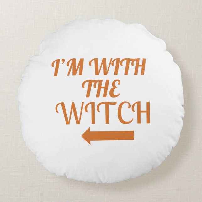 Cojín Redondo I’m With The Witch  Pillow (Anverso)