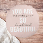 Cojín Redondo Inspiración, Eres Tan Hermosa Cita Positiva<br><div class="desc">Inspiración,  Eres Tan Hermosa Cita Positiva</div>