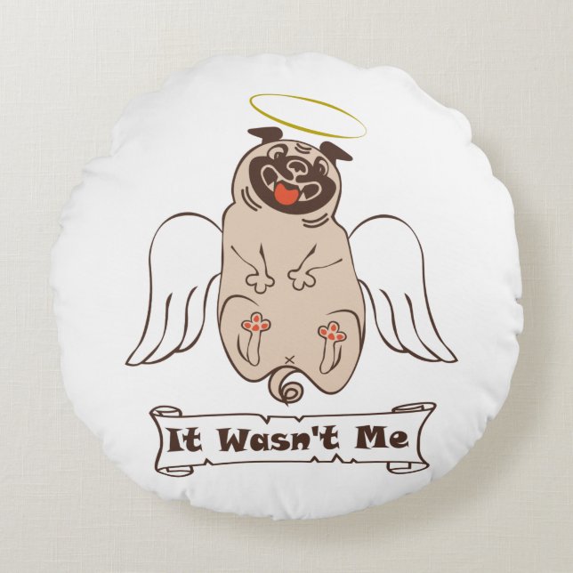 Cojín Redondo It Wasn't Me angel pug funny quote    (Anverso)