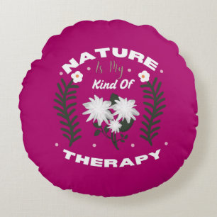 Cojín Redondo La naturaleza es mi tipo de terapia Diseño floral
