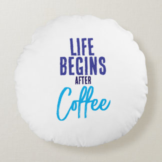 Cojín Redondo La vida comienza después del café