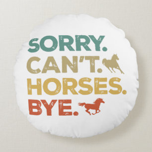 Cojín Redondo Lo siento no puedo caballos adiós