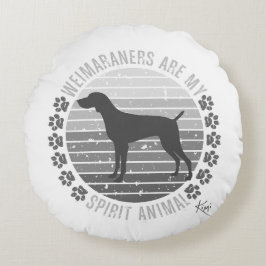 Cojín Redondo Los Weimaraners son mi animal espiritual