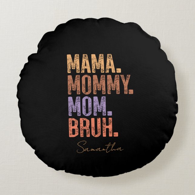Cojín Redondo Mamá. Mamá. Mamá. Bruh (Anverso)