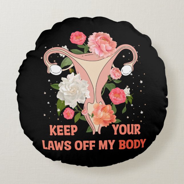 Cojín Redondo Mantenga sus leyes fuera de mi cuerpo (Anverso)