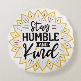 Cojín Redondo Manténganse humildes y amables girasoles
