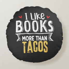 Cojín Redondo Me Gustan Los Libros Más Que Los Tacos