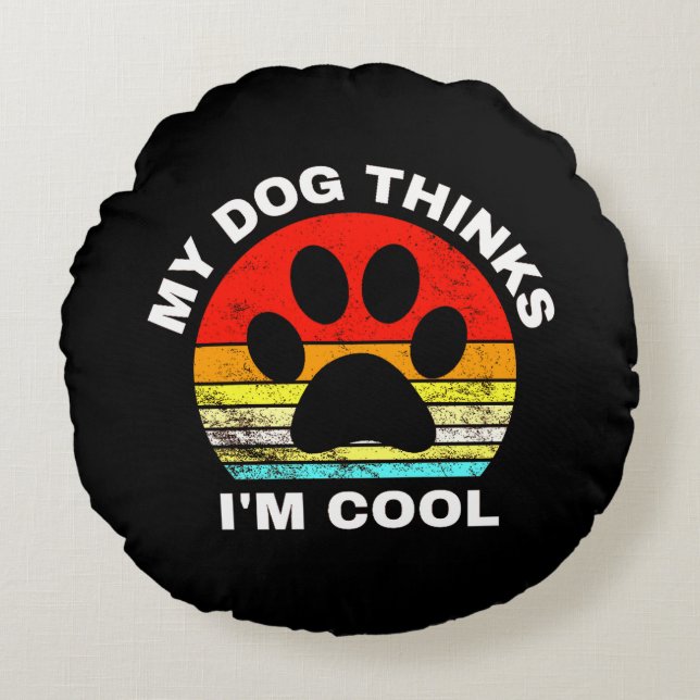 Cojín Redondo Mi perro cree que soy Guay (Anverso)