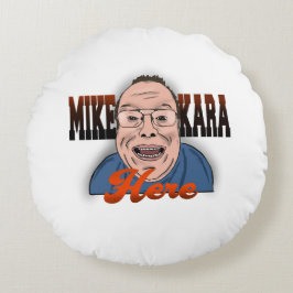 Cojín Redondo Mike Kara Here Pillow