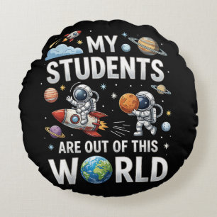 Cojín Redondo Mis estudiantes están fuera en este mundo espacial