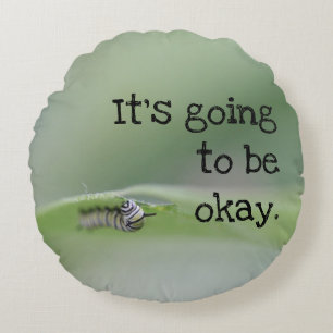 Cojín Redondo Monarch Caterpillar: Va a estar bien