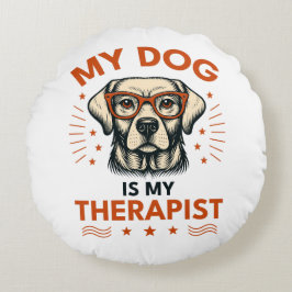 Cojín Redondo My dog is my therapist