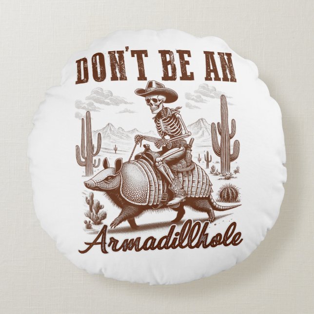 Cojín Redondo No seas un Armadillhole (Anverso)