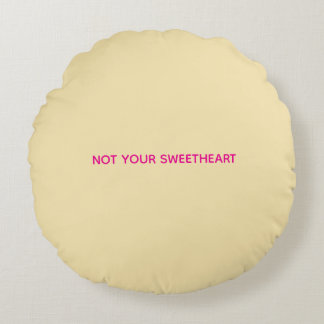 Cojín Redondo "Not Your Sweetheart" Circle Pillow