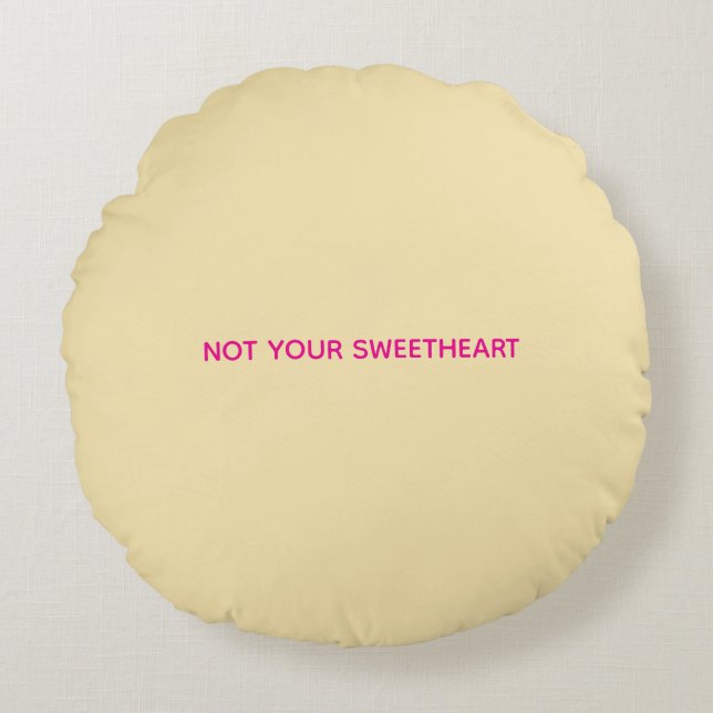 Cojín Redondo "Not Your Sweetheart" Circle Pillow (Anverso)