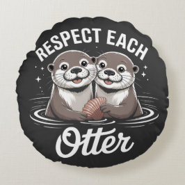 Cojín Redondo Otter Respect Each Other Funny