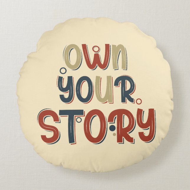Cojín Redondo Own Your Story – Inspirational Typography Design (Anverso)
