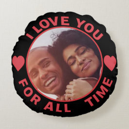 Cojín Redondo Personalized Message Photo I Love You All time