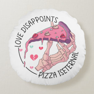 Cojín Redondo Pizza, decepciones de amor, Pizza es eterna ¡Pi!
