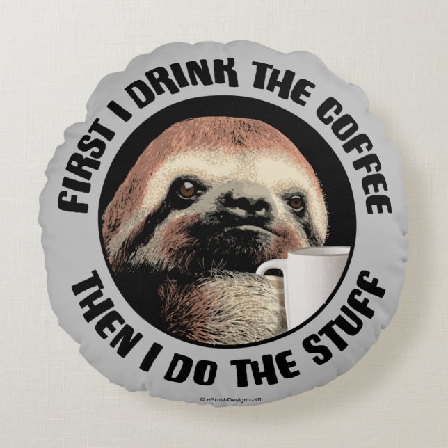 Cojín Redondo Primero Bebo El Café. Entonces Hago Las Cosas (Anverso)