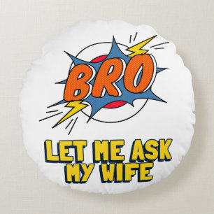 Cojín Redondo Retro Déjame preguntarme a mi esposa
