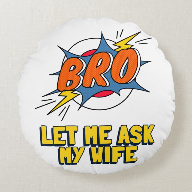 Cojín Redondo Retro Déjame preguntarme a mi esposa (Anverso)
