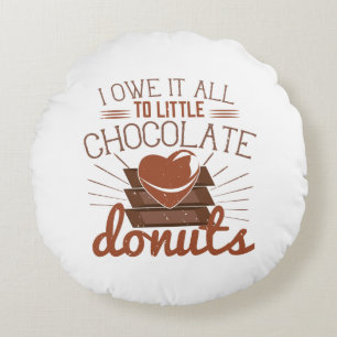 Cojín Redondo Se lo debo todo a las pequeñas donas de chocolate