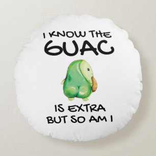 Cojín Redondo Sé Que El Guac Es Extra Pero También Lo Soy