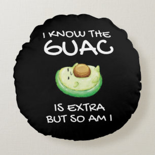 Cojín Redondo Sé Que El Guac Es Extra Pero También Lo Soy La Cam