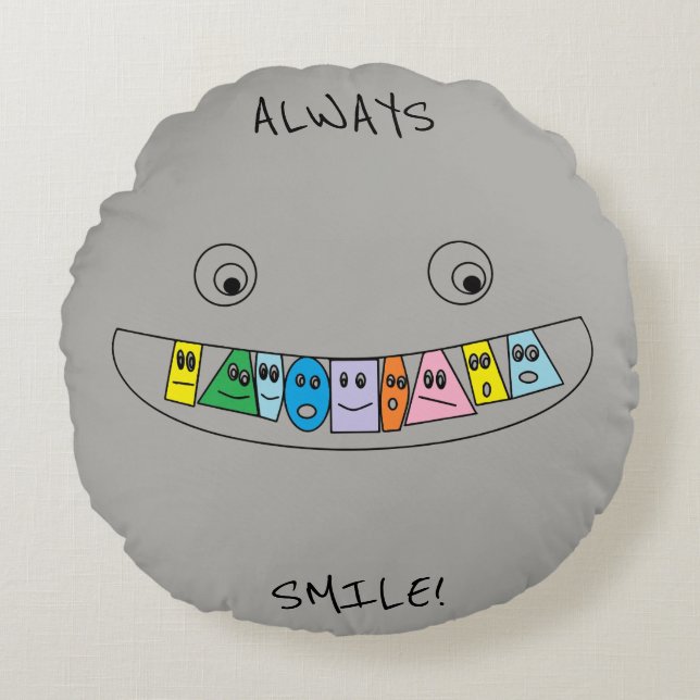 Cojín Redondo SIEMPRE SONRISA NO IMPORTA QUÉ dientes lindos (Anverso)