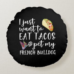 Cojín Redondo Solo Quiero Comer Tacos Y Mascota Mi Bulldog Franc