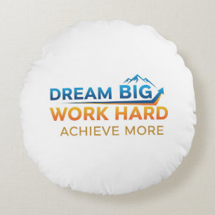 Cojín Redondo Sueño grande, trabajo duro, lograr más: un logo pa