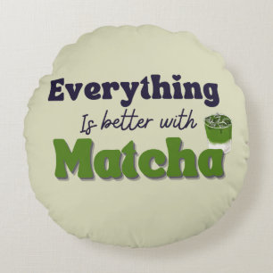 Cojín Redondo Té Verde Matcha, Todo es mejor con matcha