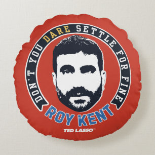 Cojín Redondo Ted Lasso   Roy Kent Don't You Dare Settle