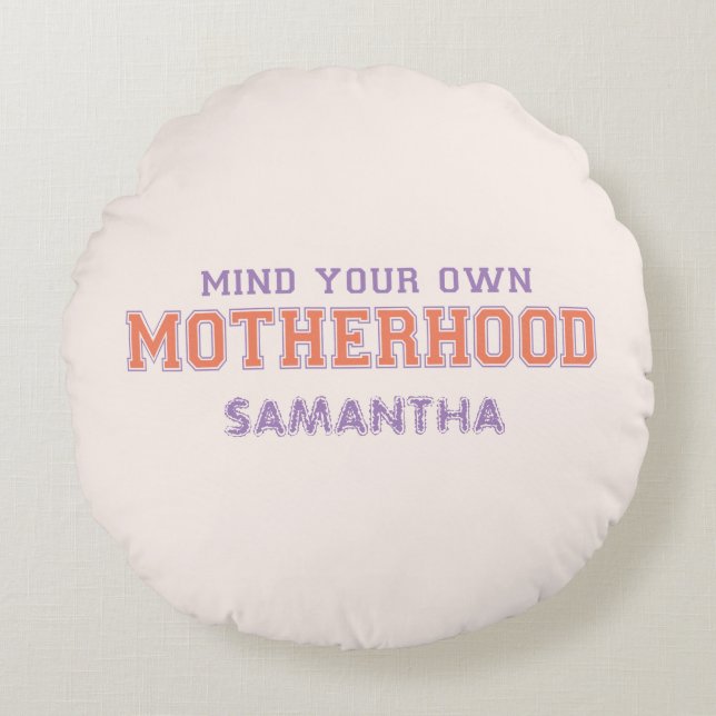 Cojín Redondo Tenga En Cuenta Su Propia Madre (Anverso)