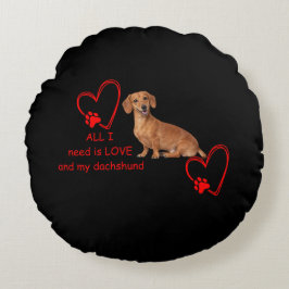 Cojín Redondo "Todo lo que necesito es amor y mi Dachshund" Almo