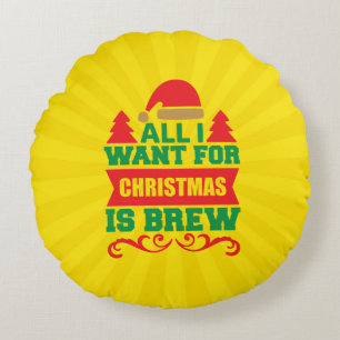 Cojín Redondo Todo lo que quiero para Navidad es Brew-81606