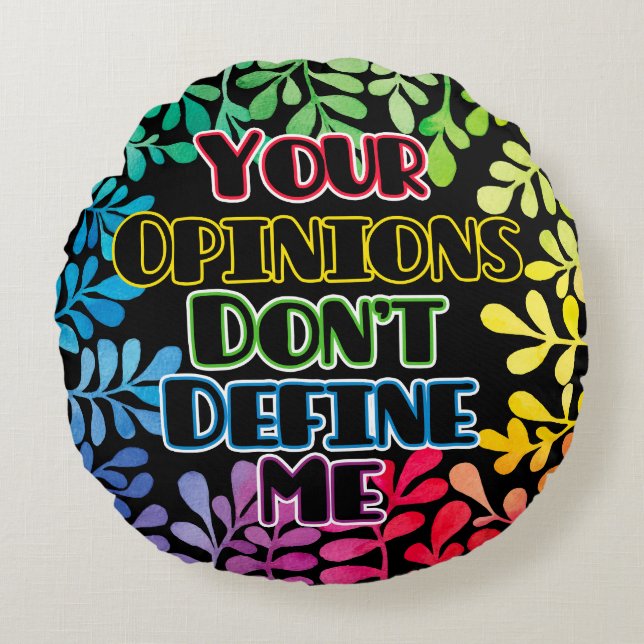 Cojín Redondo Tus opiniones no me definen (Anverso)