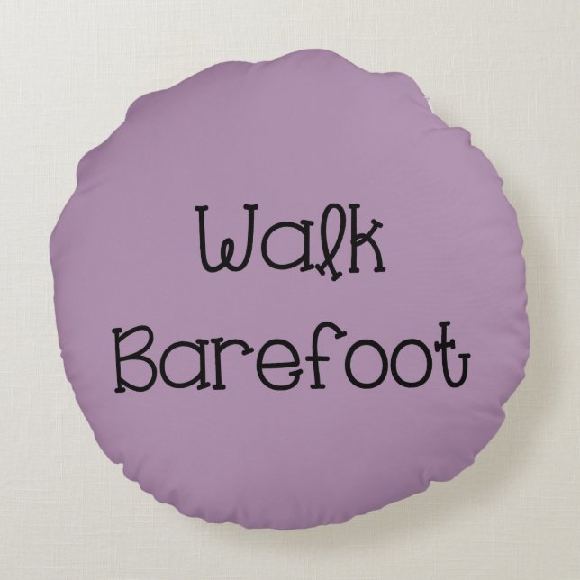 Cojín Redondo Walk Barefoot Text Sayings (Reverso)