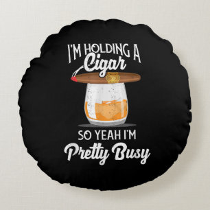Cojín Redondo Whiskey Estoy aguantando a Cigar Así que sí estoy